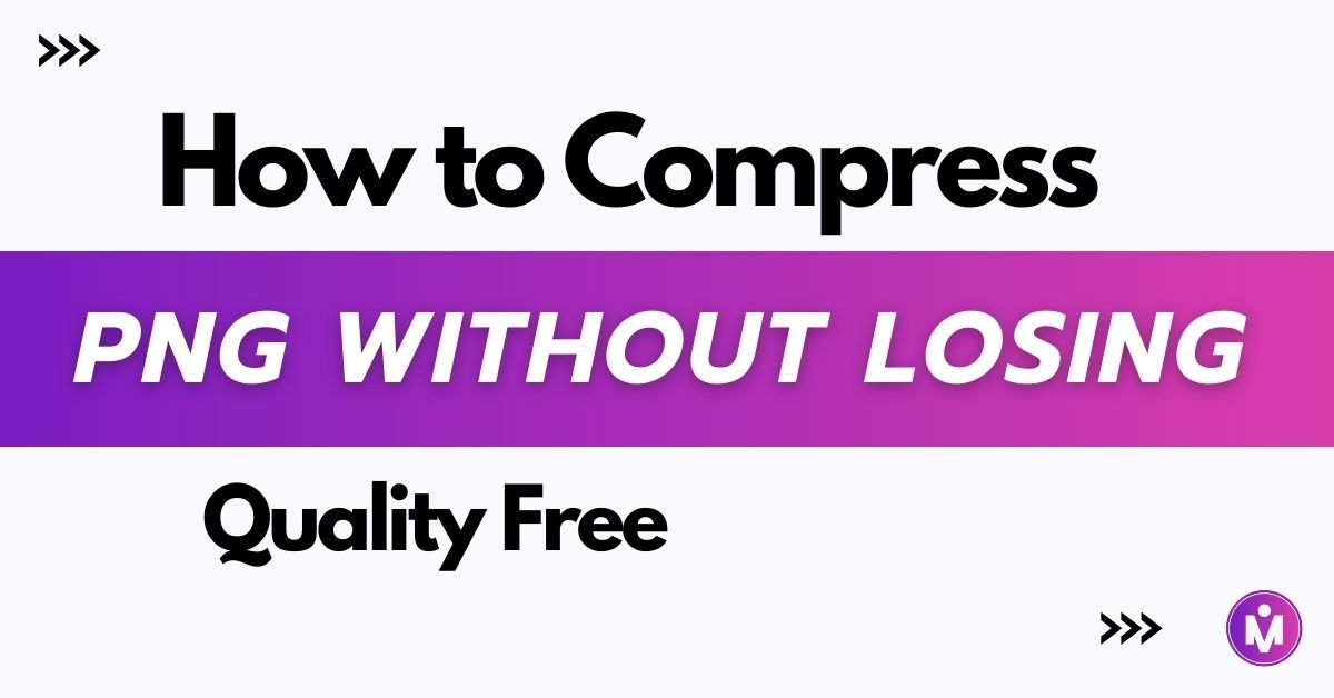 How to Compress PNG Without Losing Quality Free