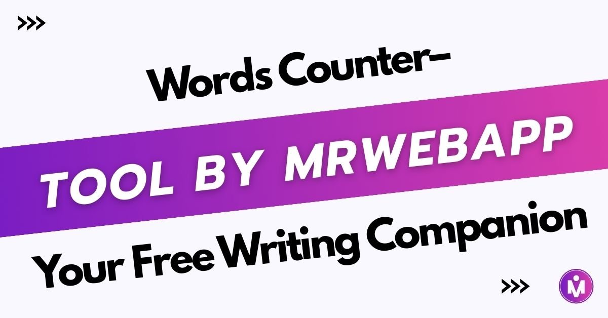 Words Counter Tool by MrWebApp – Your Free Writing Companion